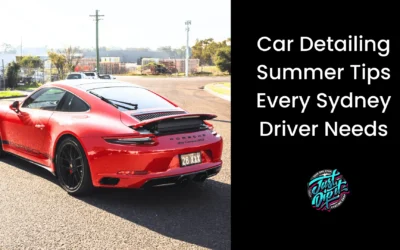Car Detailing Summer Tips Every Sydney Driver Needs